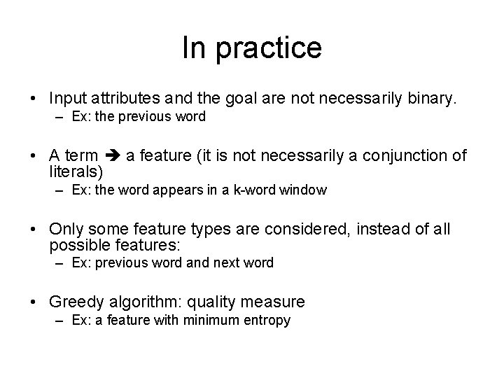 In practice • Input attributes and the goal are not necessarily binary. – Ex: