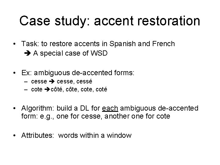 Case study: accent restoration • Task: to restore accents in Spanish and French A