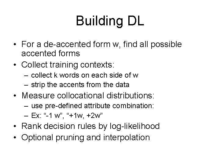 Building DL • For a de-accented form w, find all possible accented forms •