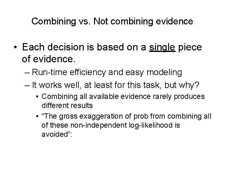 Combining vs. Not combining evidence • Each decision is based on a single piece