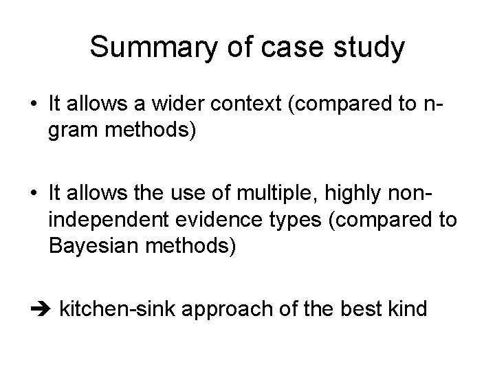 Summary of case study • It allows a wider context (compared to ngram methods)