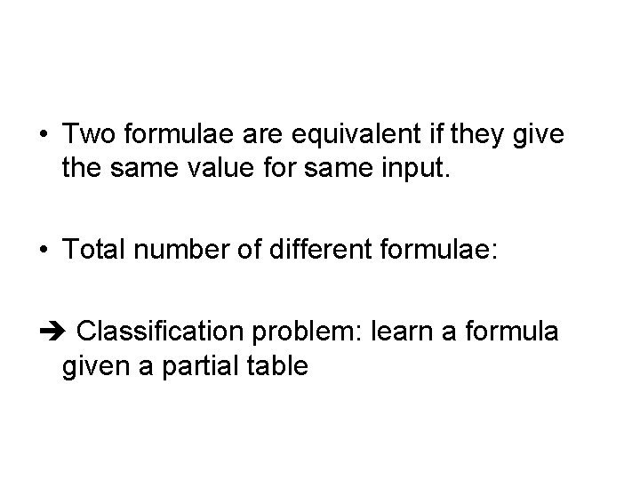  • Two formulae are equivalent if they give the same value for same