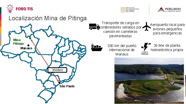 Localización Mina de Pitinga Mina Pitinga Transporte de carga en contenedores sellados por camión