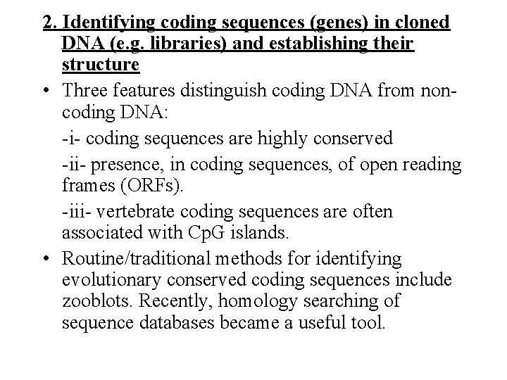 2. Identifying coding sequences (genes) in cloned DNA (e. g. libraries) and establishing their