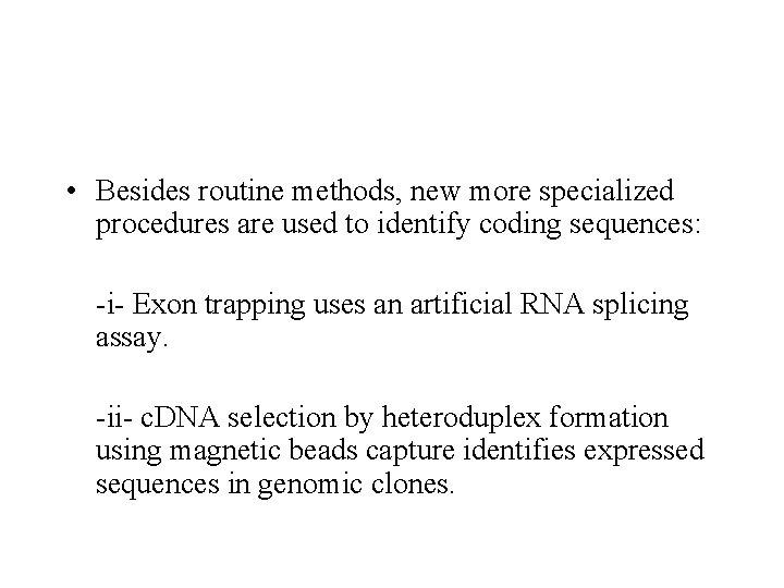  • Besides routine methods, new more specialized procedures are used to identify coding