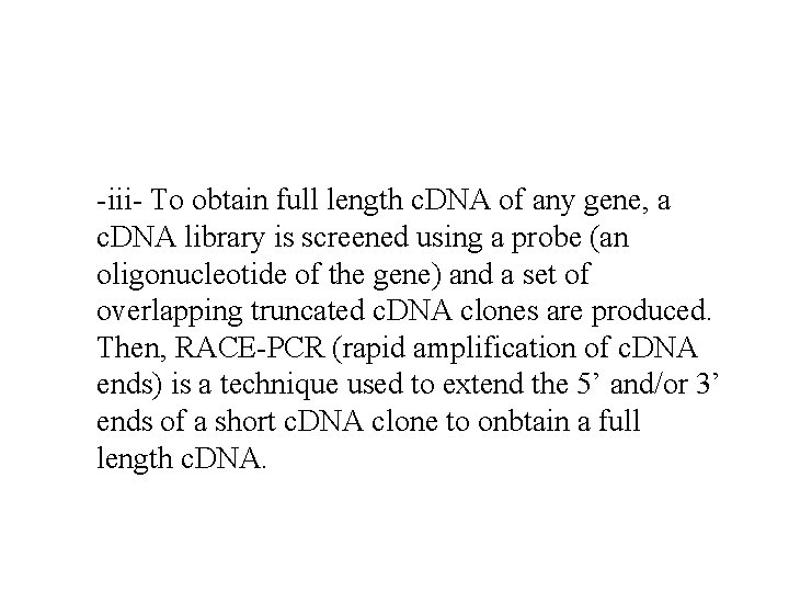 -iii- To obtain full length c. DNA of any gene, a c. DNA library
