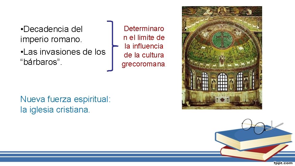  • Decadencia del imperio romano. • Las invasiones de los “bárbaros”. Nueva fuerza