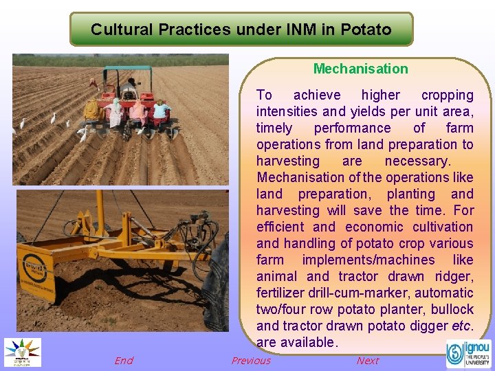 Cultural Practices under INM in Potato Mechanisation To achieve higher cropping intensities and yields