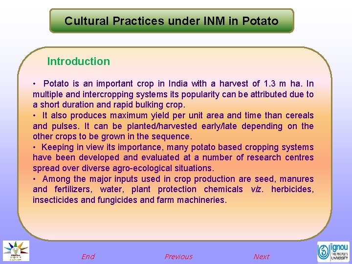 Cultural Practices under INM in Potato Introduction • Potato is an important crop in