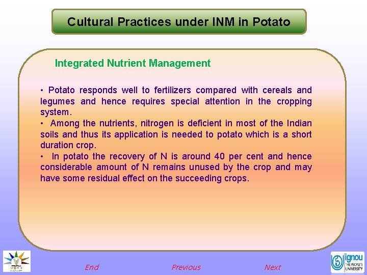 Cultural Practices under INM in Potato Integrated Nutrient Management • Potato responds well to