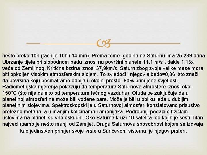  nešto preko 10 h (tačnije 10 h i 14 min). Prema tome, godina