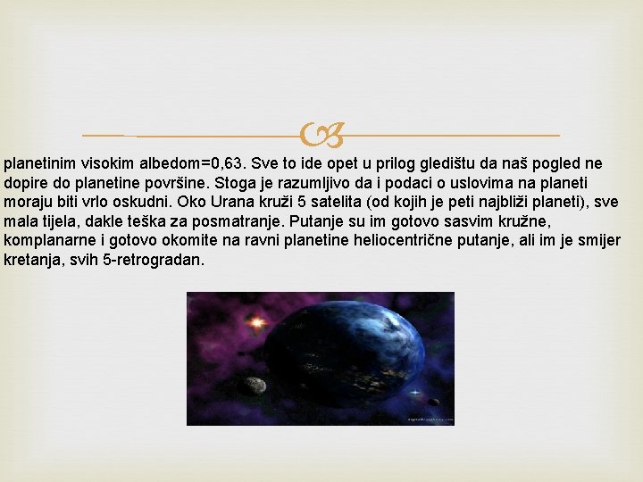  planetinim visokim albedom=0, 63. Sve to ide opet u prilog gledištu da naš