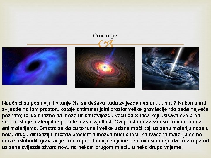  Naučnici su postavljali pitanje šta se dešava kada zvijezde nestanu, umru? Nakon smrti