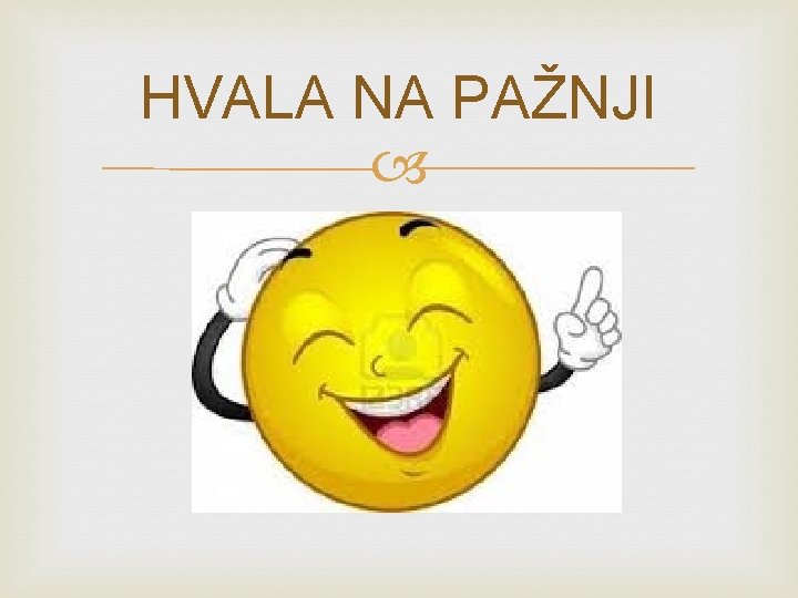 HVALA NA PAŽNJI 