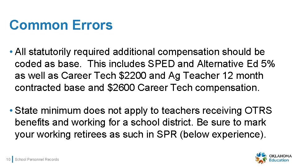 Common Errors • All statutorily required additional compensation should be coded as base. This