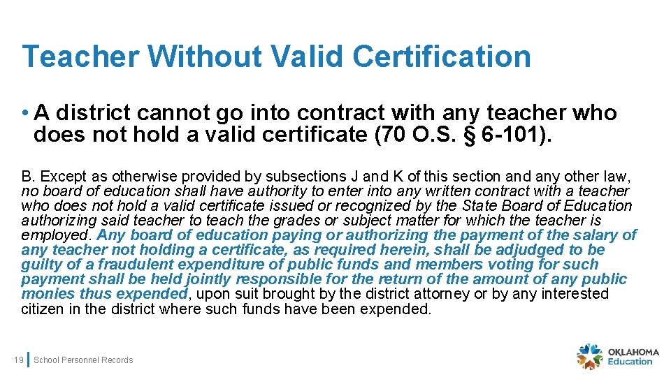 Teacher Without Valid Certification • A district cannot go into contract with any teacher