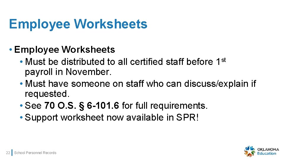 Employee Worksheets • Must be distributed to all certified staff before 1 st payroll