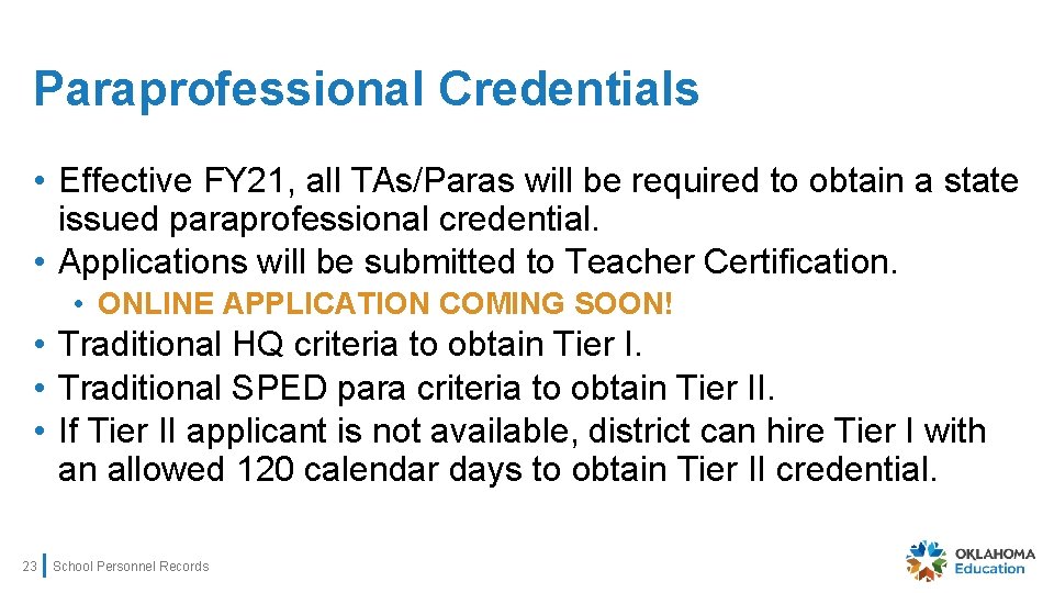 Paraprofessional Credentials • Effective FY 21, all TAs/Paras will be required to obtain a