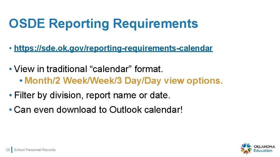 OSDE Reporting Requirements • https: //sde. ok. gov/reporting-requirements-calendar • View in traditional “calendar” format.