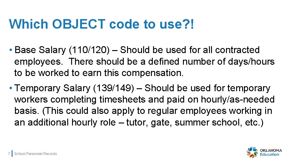 Which OBJECT code to use? ! • Base Salary (110/120) – Should be used