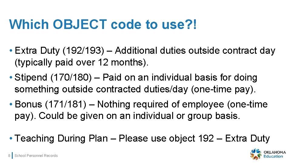 Which OBJECT code to use? ! • Extra Duty (192/193) – Additional duties outside