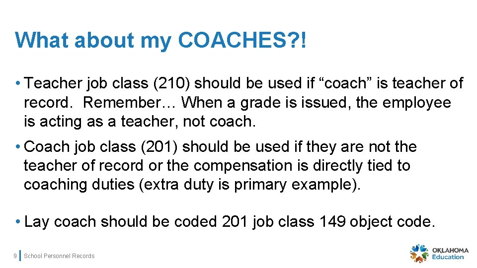 What about my COACHES? ! • Teacher job class (210) should be used if
