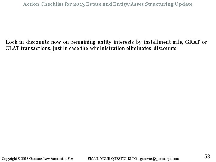 Action Checklist for 2013 Estate and Entity/Asset Structuring Update Lock in discounts now on