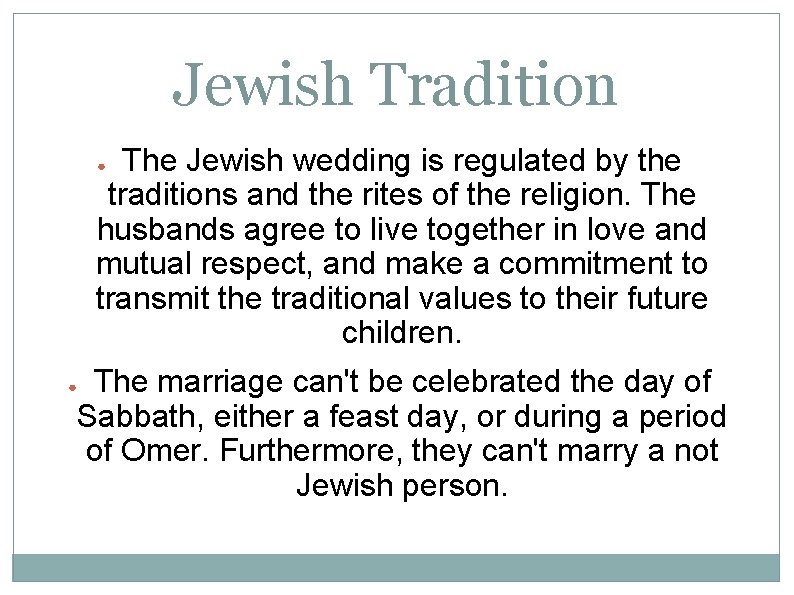 Jewish Tradition The Jewish wedding is regulated by the traditions and the rites of