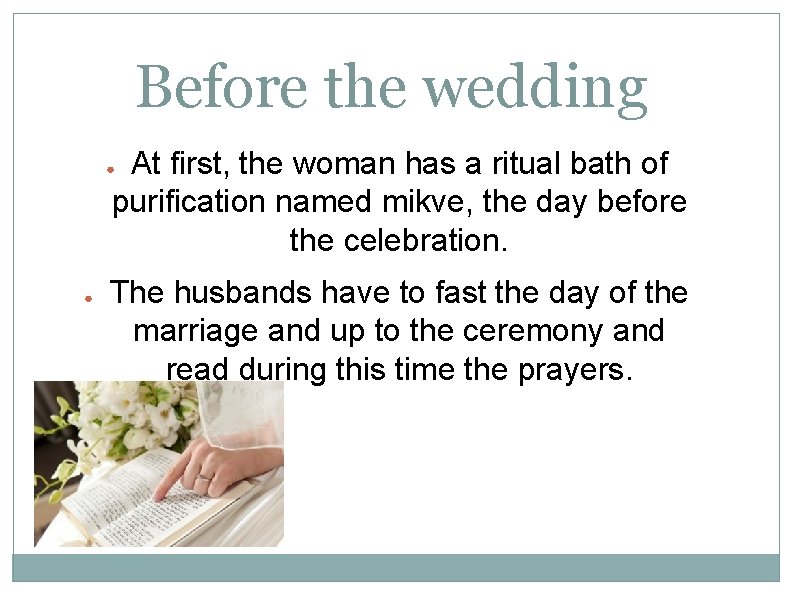 Before the wedding At first, the woman has a ritual bath of purification named