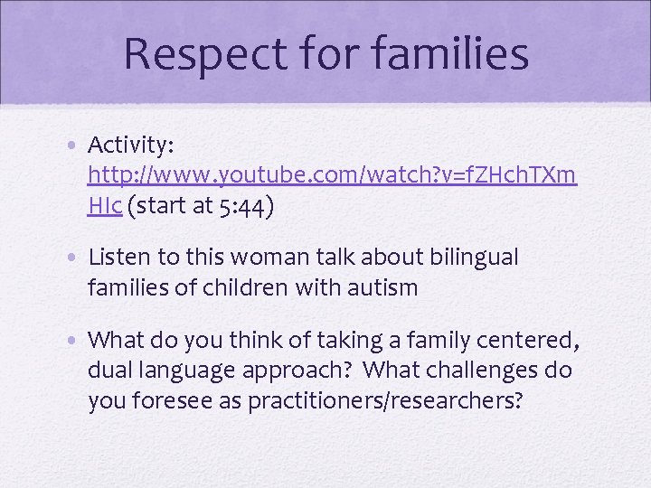 Respect for families • Activity: http: //www. youtube. com/watch? v=f. ZHch. TXm HIc (start Respect for families • Activity: http: //www. youtube. com/watch? v=f. ZHch. TXm HIc (start