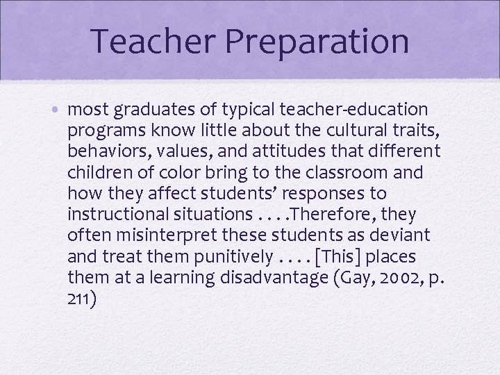 Teacher Preparation • most graduates of typical teacher-education programs know little about the cultural Teacher Preparation • most graduates of typical teacher-education programs know little about the cultural
