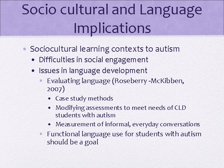 Socio cultural and Language Implications • Sociocultural learning contexts to autism • Difficulties in Socio cultural and Language Implications • Sociocultural learning contexts to autism • Difficulties in