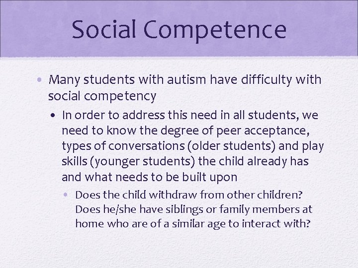 Social Competence • Many students with autism have difficulty with social competency • In Social Competence • Many students with autism have difficulty with social competency • In