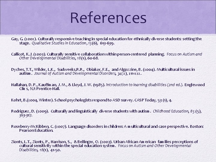 References Gay, G. (2002). Culturally responsive teaching in special education for ethnically diverse students: References Gay, G. (2002). Culturally responsive teaching in special education for ethnically diverse students: