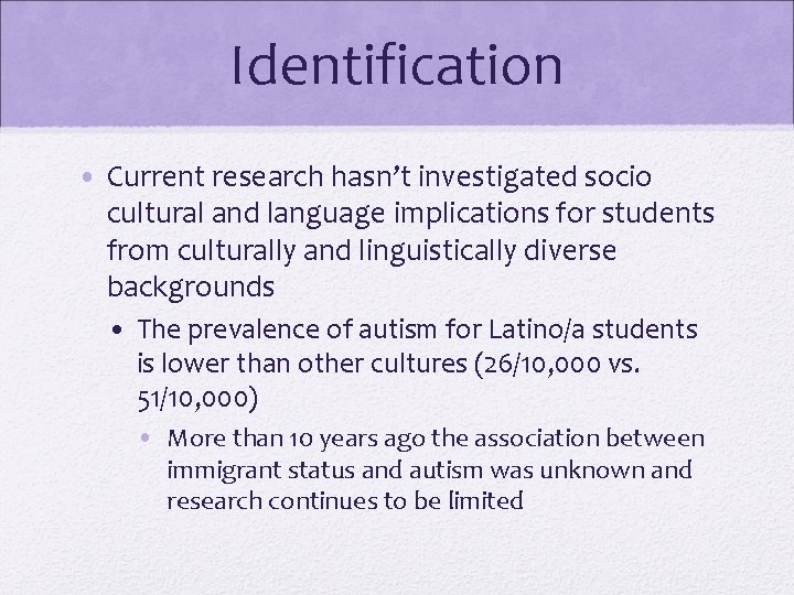 Identification • Current research hasn’t investigated socio cultural and language implications for students from Identification • Current research hasn’t investigated socio cultural and language implications for students from