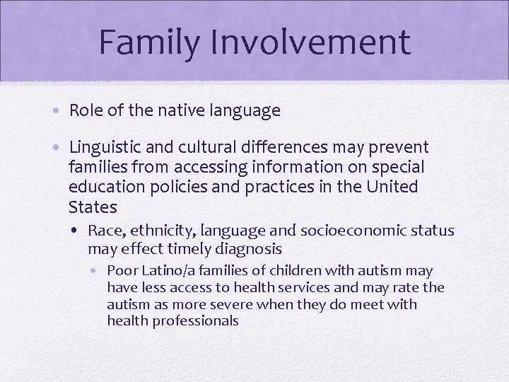 Family Involvement • Role of the native language • Linguistic and cultural differences may Family Involvement • Role of the native language • Linguistic and cultural differences may
