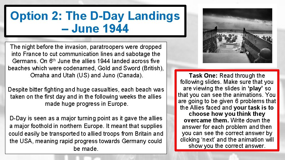 Option 2: The D-Day Landings – June 1944 The night before the invasion, paratroopers