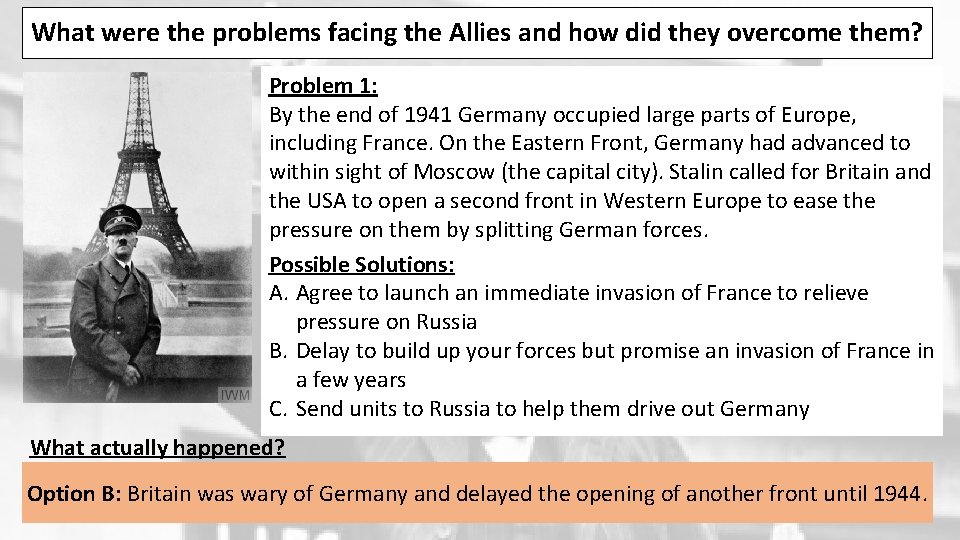 What were the problems facing the Allies and how did they overcome them? Problem