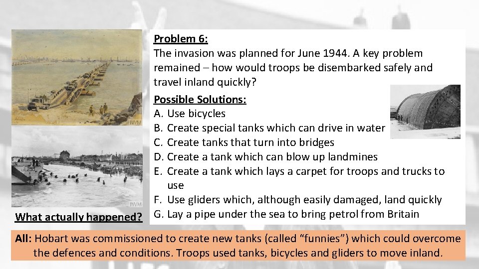 Problem 6: The invasion was planned for June 1944. A key problem remained –