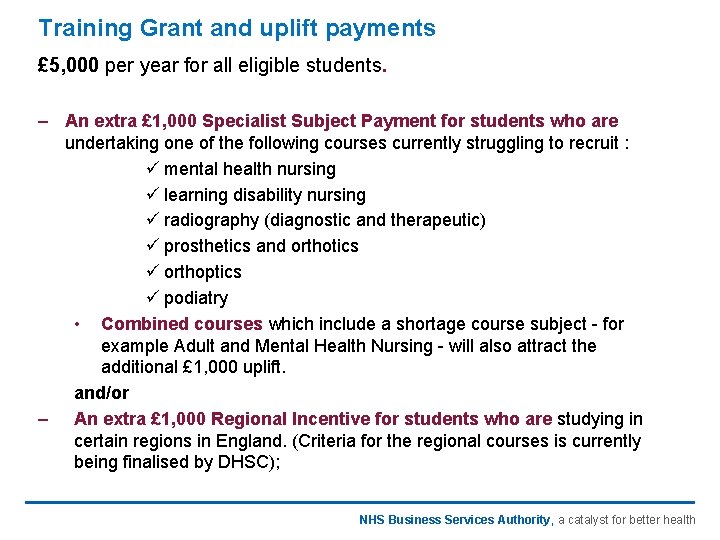 Training Grant and uplift payments £ 5, 000 per year for all eligible students.