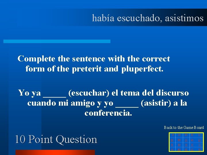 había escuchado, asistimos Complete the sentence with the correct form of the preterit and