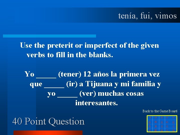 tenía, fui, vimos Use the preterit or imperfect of the given verbs to fill