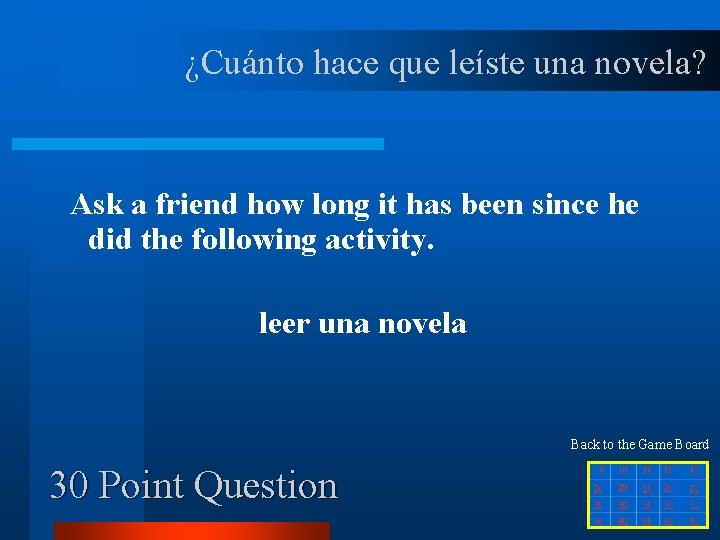 ¿Cuánto hace que leíste una novela? Ask a friend how long it has been