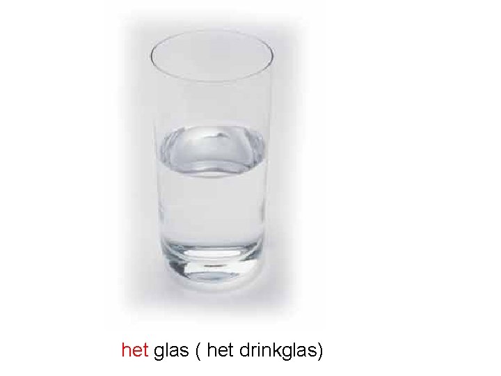 het glas ( het drinkglas) 