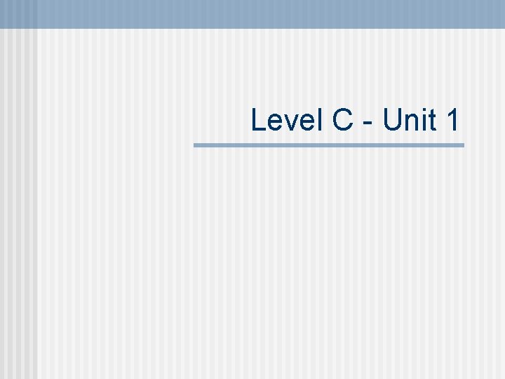 Level C - Unit 1 