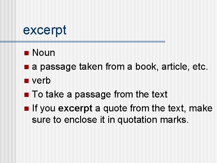 excerpt Noun n a passage taken from a book, article, etc. n verb n