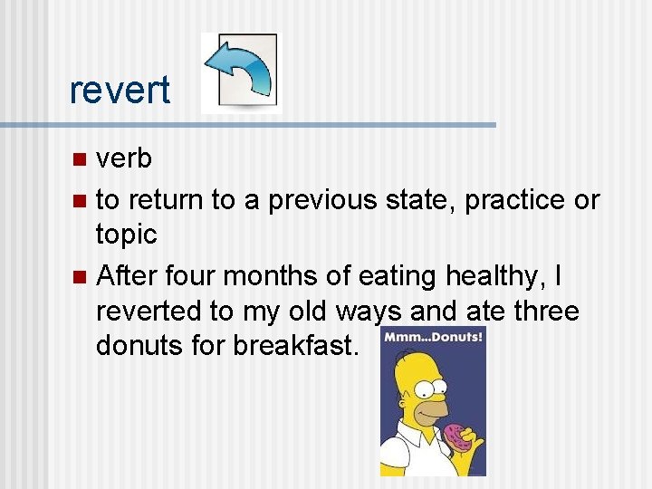 revert verb n to return to a previous state, practice or topic n After