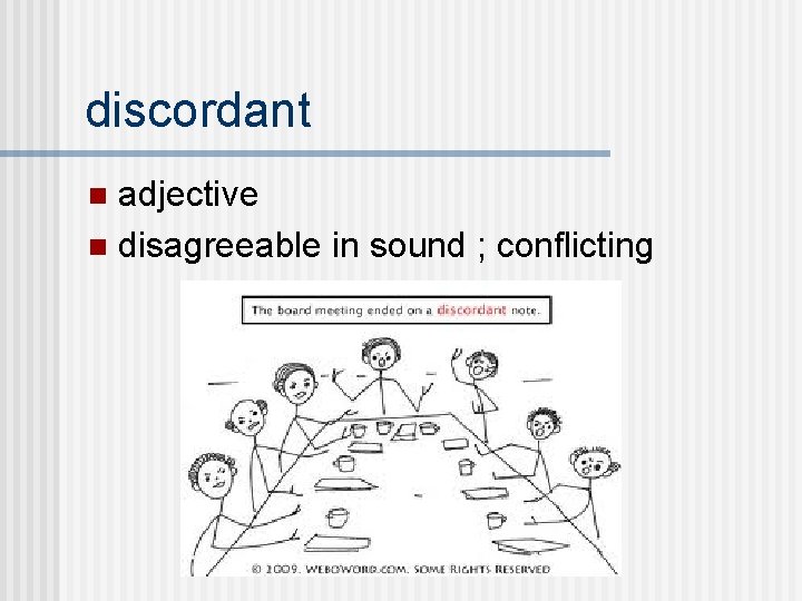 discordant adjective n disagreeable in sound ; conflicting n 