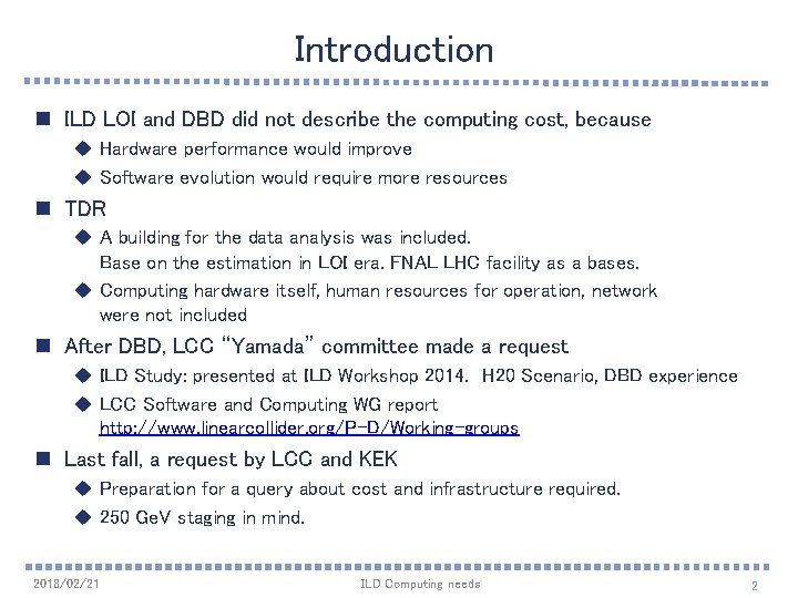 Introduction n ILD LOI and DBD did not describe the computing cost, because u