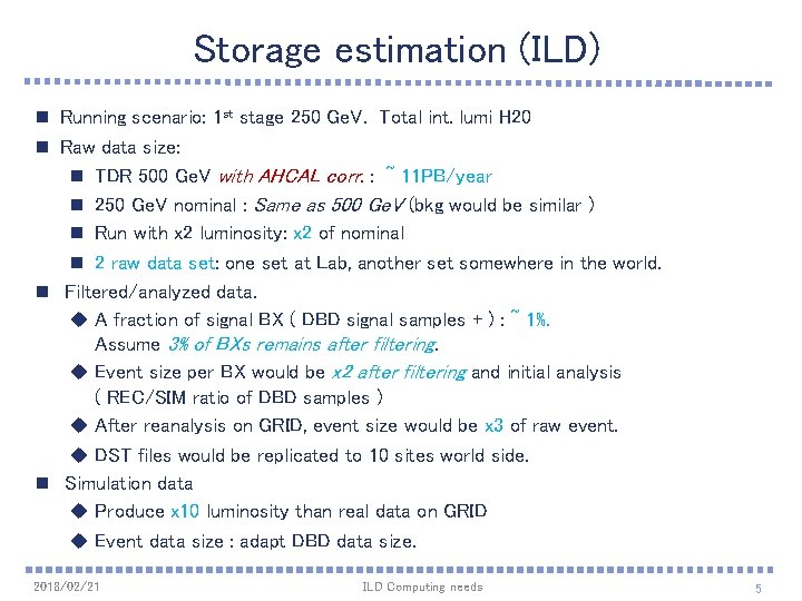Storage estimation (ILD) n Running scenario: 1 st stage 250 Ge. V. Total int.